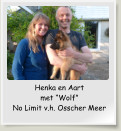 Henka en Aart met “Wolf” No Limit v.h. Osscher Meer